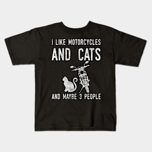 I like motorcycles and cats and maybe 3 people funny quote cats lovers bikers vintage quote Kids T-Shirt